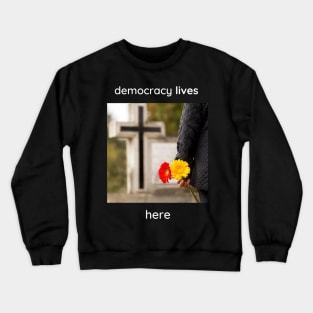 Democracy lives here Crewneck Sweatshirt